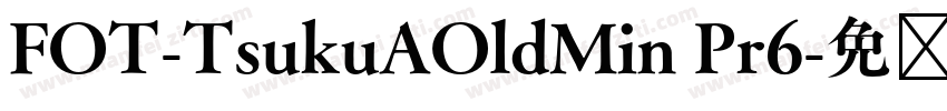 FOT-TsukuAOldMin Pr6字体转换